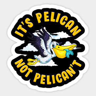 Cute & Funny It's Pelican Not Pelican't Pun Sticker